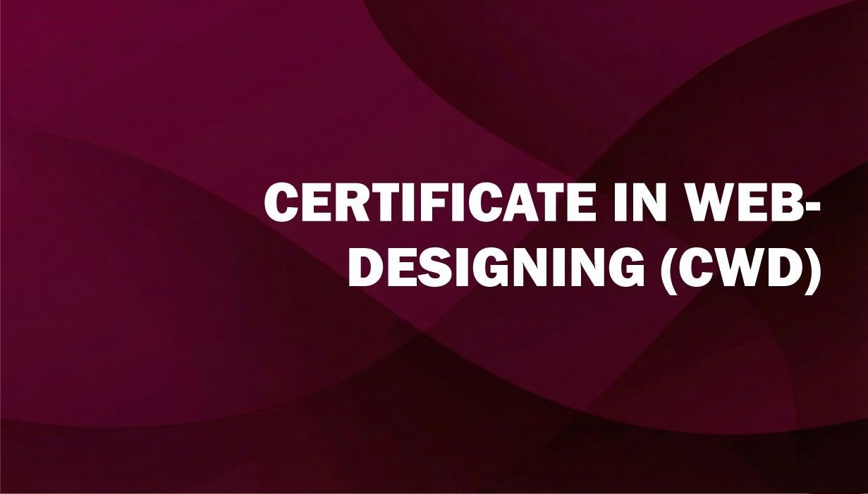 CERTIFICATE IN WEB-DESIGNING (CWD)-JN6-10